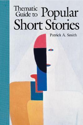 Thematic Guide to Popular Short Stories: