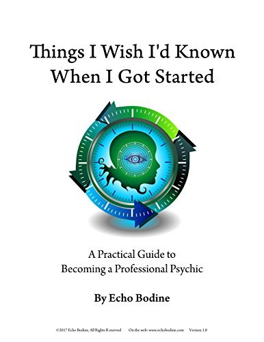 Things I Wish I'd Known When I Got Started: A Practical Guide to Becoming a Professional Psychic