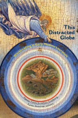 This Distracted Globe: Worldmaking in Early Modern Literature