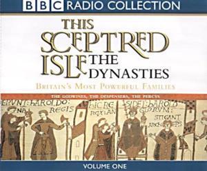 This Sceptred Isle: The Dynasties, Volume One: The Godwines, the Despensers, the Percys