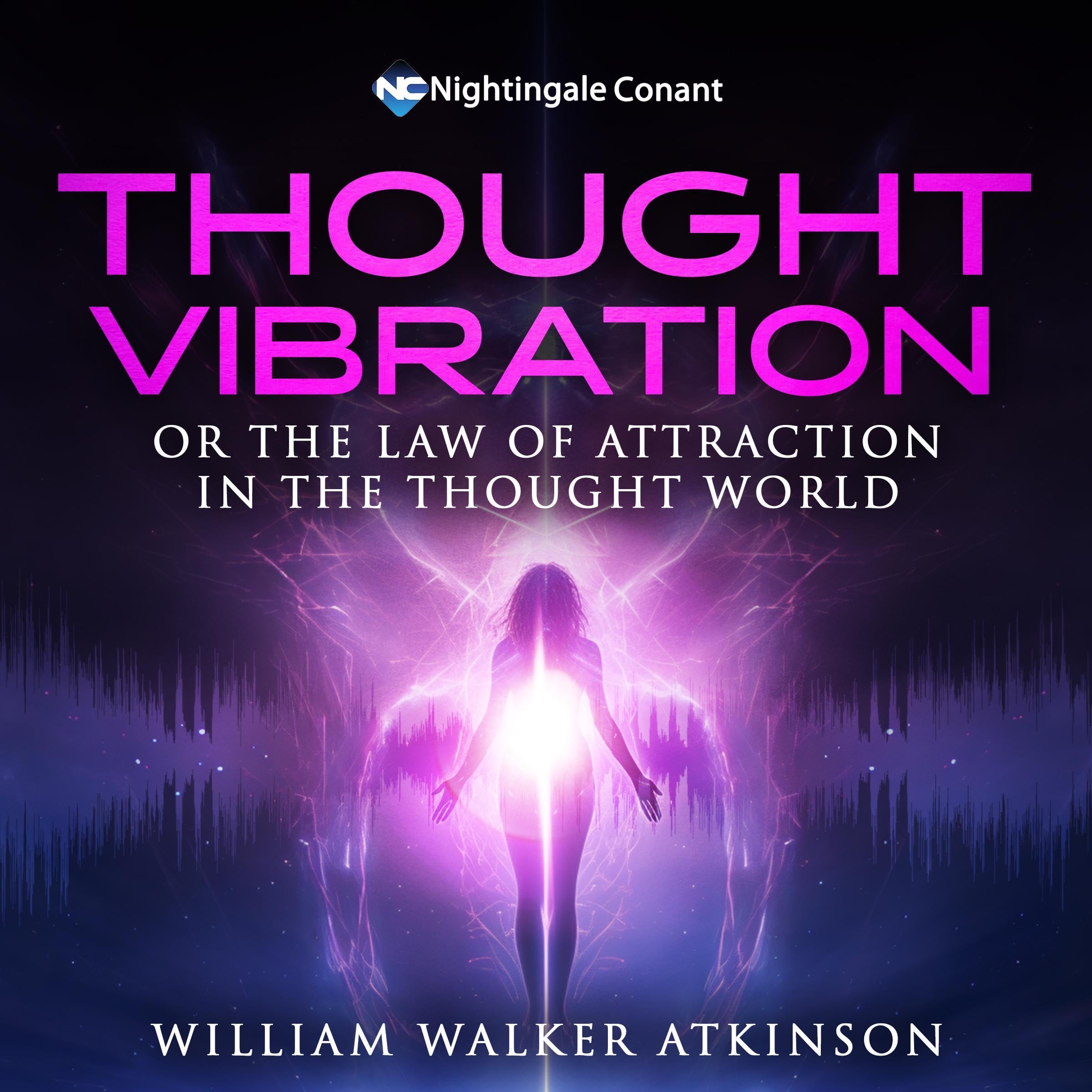 Thought Vibration: Or the Law of Attraction in the Thought World
