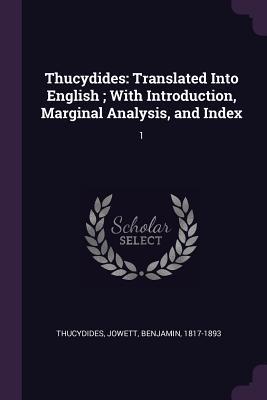 Thucydides: Translated Into English ; With Introduction, Marginal Analysis, and Index: 1