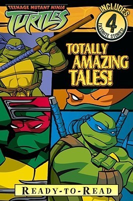 Totally Amazing Tales! (Teenage Mutant Ninja Turtles