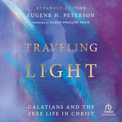 Traveling Light: Galatians and the Free Life in Christ