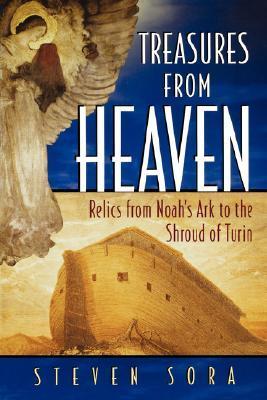 Treasures from Heaven: Relics From Noah's Ark to the Shroud of Turin