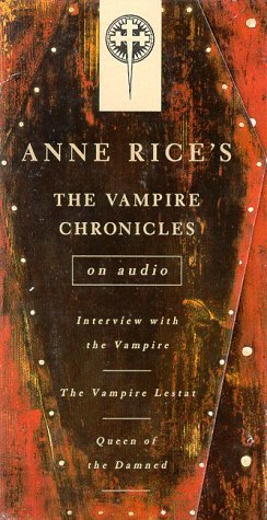 Vampire Chronicles: Interview with the Vampire, The Vampire Lestat, The Queen of the Damned (Anne Rice)
