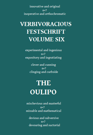 Verbivoracious Festschrift Volume Six: The Oulipo
