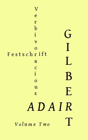 Verbivoracious Festschrift Volume Two: Gilbert Adair