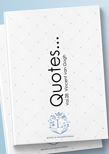 Vincent van Gogh Quotes... Vol.28: Motivational & Inspirational Life Quotes by Vincent van Gogh