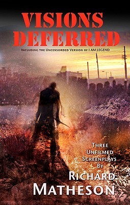 Visions Deferred: Richard Matheson's Censored I AM LEGEND Screenplay
