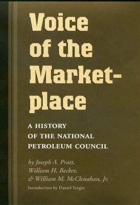 Voice of the Marketplace: A History of the National Petroleum Council (Volume 13)