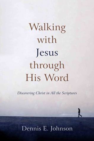 Walking with Jesus through His Word: Discovering Christ in All the Scriptures