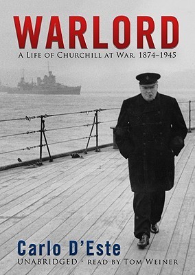 Warlord: A Life of Winston Churchill at War 1874-1945 Part 2 of 2