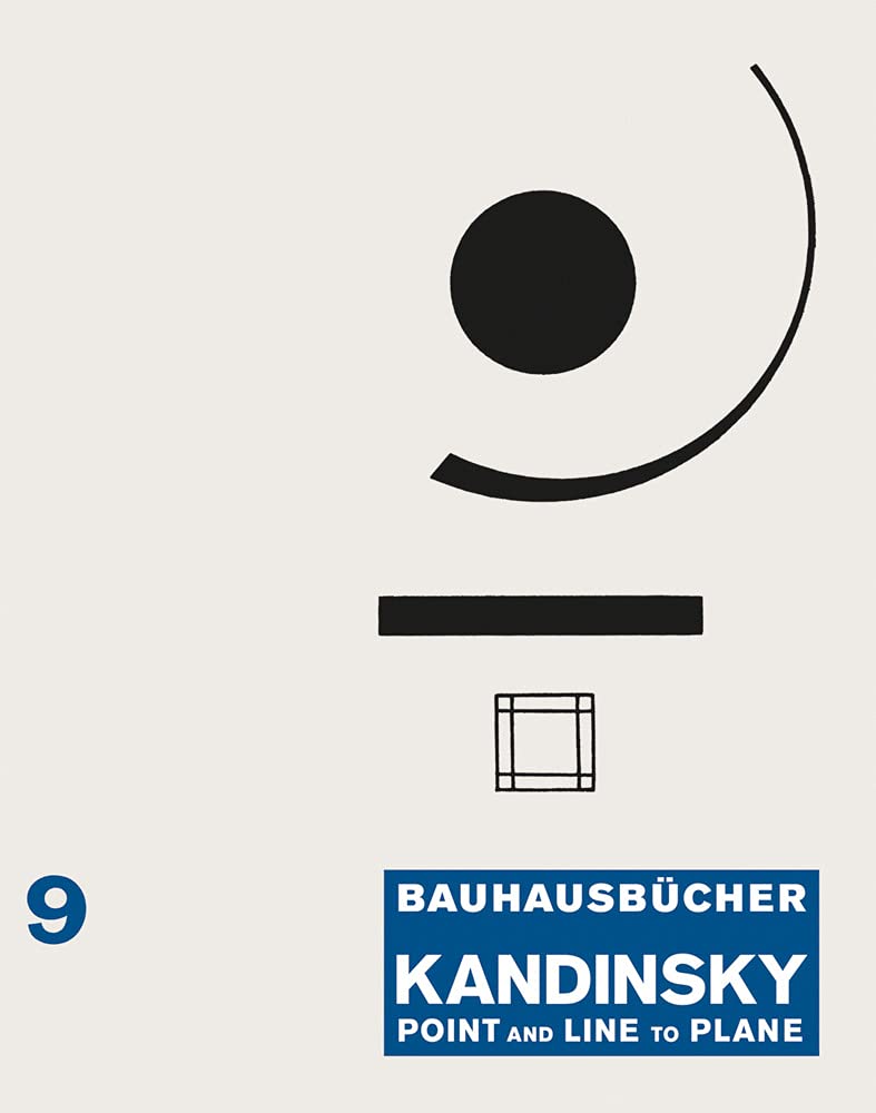 Wassily Kandinsky: Point and Line to Plane: Bauhausbücher 9