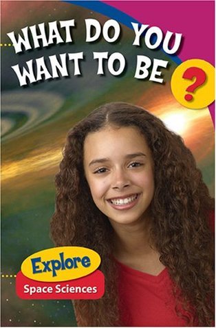 What Do You Want to Be? Explore Space Sciences