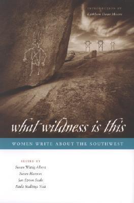 What Wildness Is This: Women Write about the Southwest