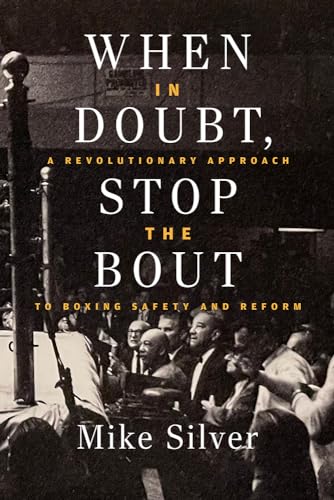 When in Doubt, Stop the Bout: A Revolutionary Approach to Boxing Safety and Reform