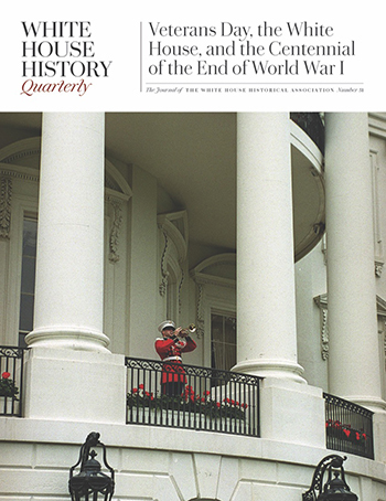 White House History Quarterly: Veterans Day, the White House, and the Centennial of the End of World War I