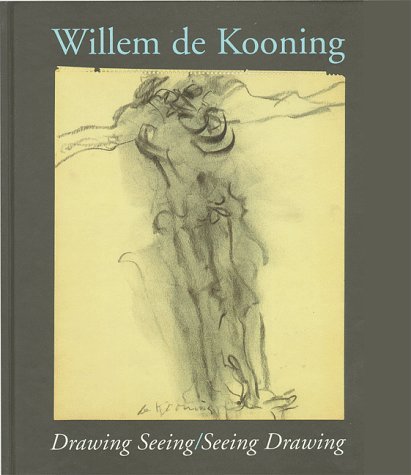 Willem de Kooning: Drawing Seeing/Seeing Drawing