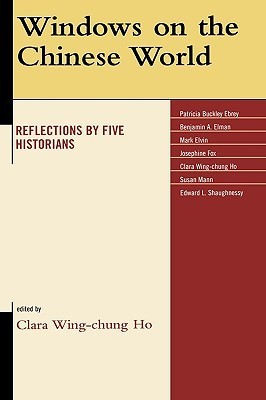 Windows on the Chinese World: Reflections by Five Historians
