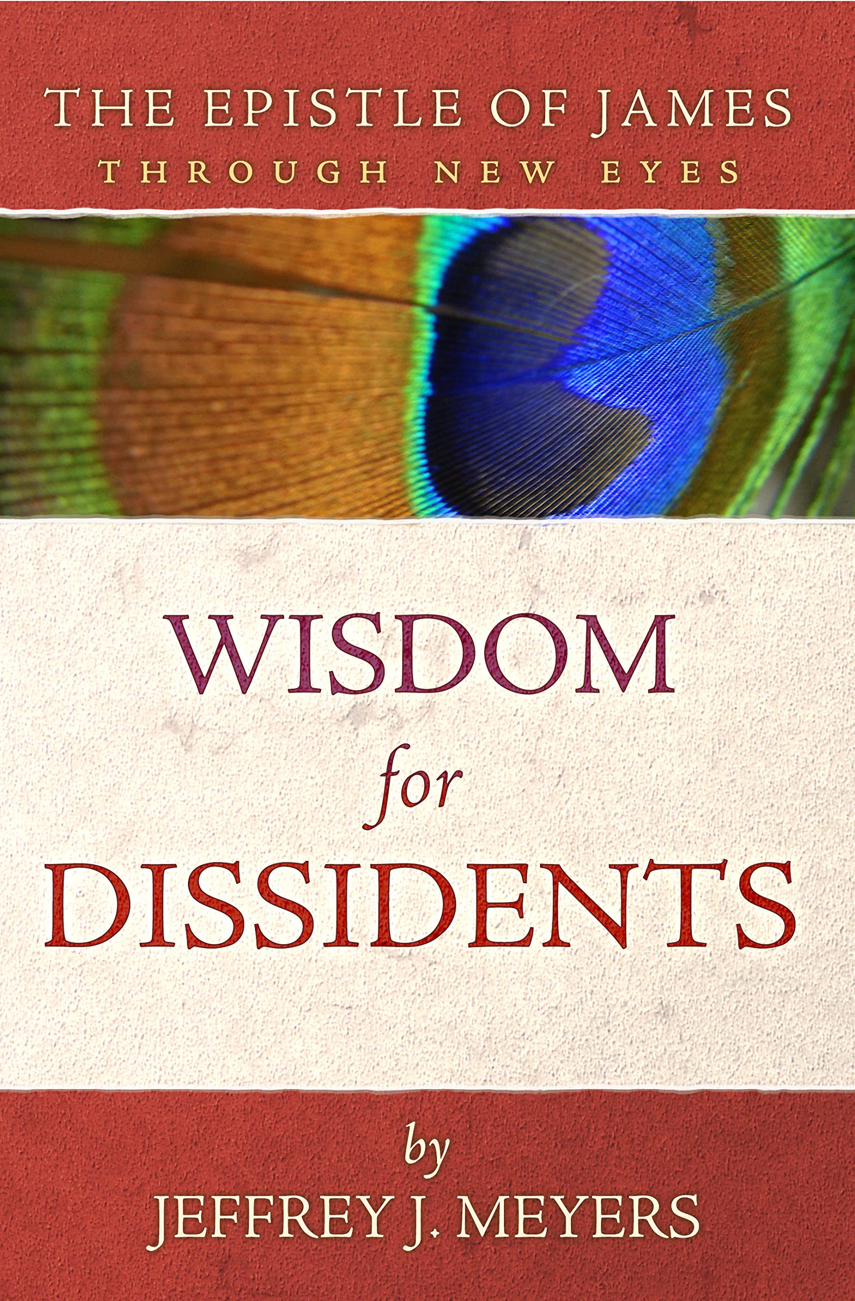Wisdom for Dissidents: The Epistle of James Through New Eyes