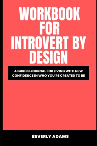 Workbook For Introvert by Design (A Brilliant Look At Holley Gerth’s Book): A Guided Journal for Living with New Confidence in Who You're Created to Be
