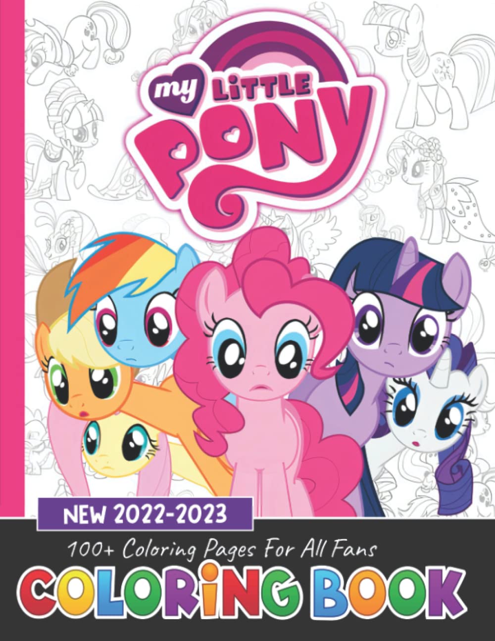 𝐌𝐲 𝐋i𝐭𝐭le 𝐏𝐨ny Coloring Book: With 100+ Beautiful Coloring Pages For All Fans. 𝐌𝐲 𝐋i𝐭𝐭le 𝐏𝐨ny Coloring Book For Kids Age 4-8,9-12, Teens, an...