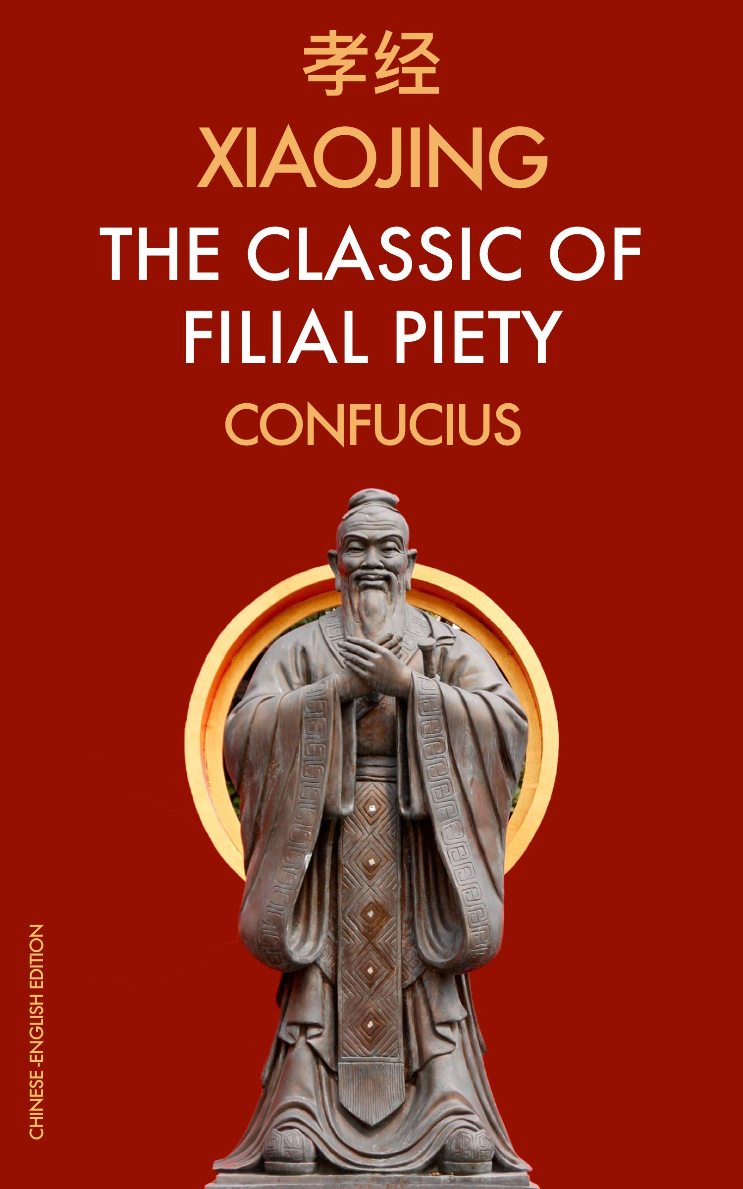 XiaoJing The Classic of Filial Piety: Chinese-English Edition