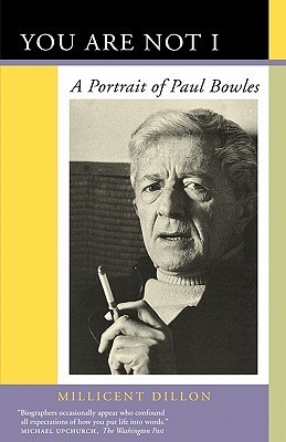 You Are Not I: A Portrait of Paul Bowles