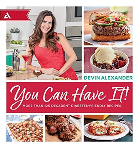 You Can Have It!: More Than 125 Decadent Diabetes-Friendly Recipes