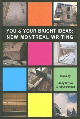 You & Your Bright Ideas: New Montreal Writing